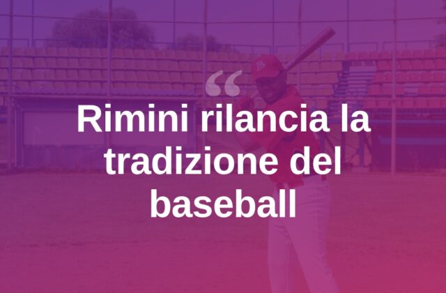 Rimini torna a puntare sul baseball: la città al centro del progetto