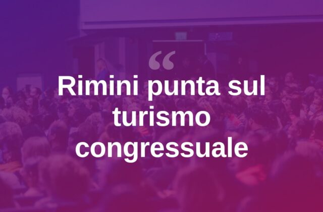 Rimini punta sul turismo congressuale, addio solo spiaggia e ombrelloni