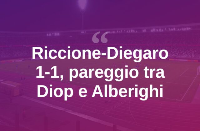 Riccione-Diegaro 1-1, Diop risponde ad Alberighi