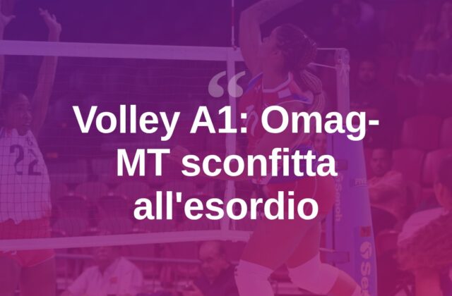 Volley A1, Omag-MT ko all’esordio: Megabox vince 3-1
