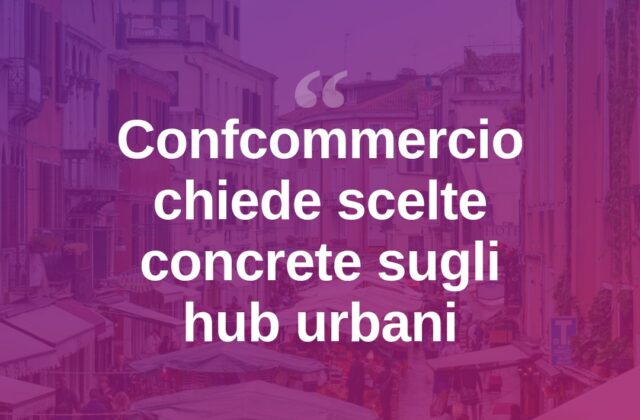Confcommercio Rimini: hub urbani, servono scelte concrete