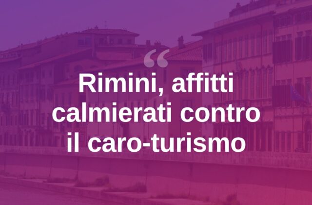 Rimini, i canoni concordati frenano i rincari da turismo
