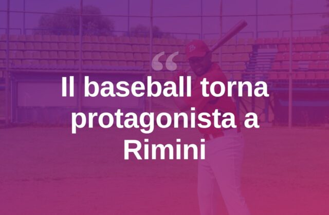 Il baseball torna protagonista a Rimini