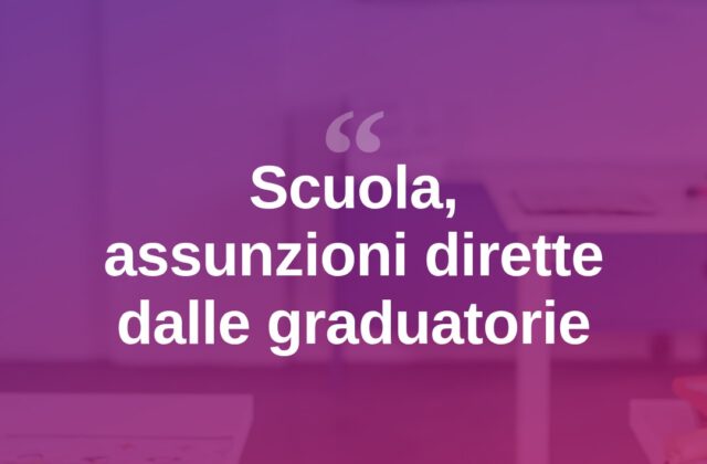 Scuola, addio concorsi: assunzioni dalle graduatorie