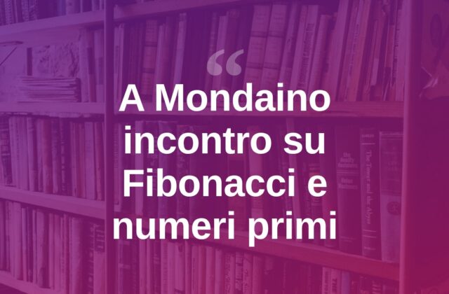 Mondaino, un incontro su Fibonacci e i numeri primi