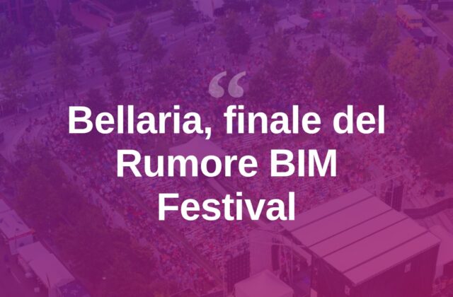 Bellaria, il Rumore BIM Festival verso il gran finale