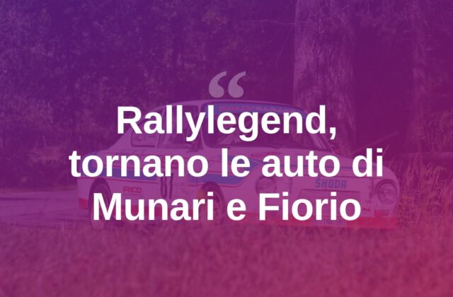 Rallylegend, tornano a San Marino le auto di Munari e Fiorio
