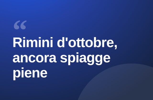 Rimini, ottobre d’estate: spiagge piene e centro affollato