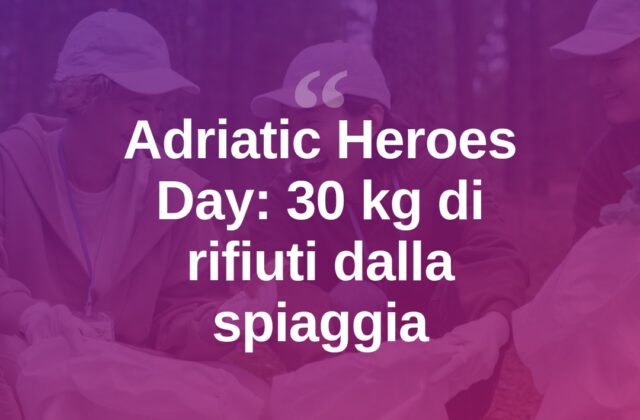 Adriatic Heroes Day: 30 kg di rifiuti raccolti sulla spiaggia di Rimini