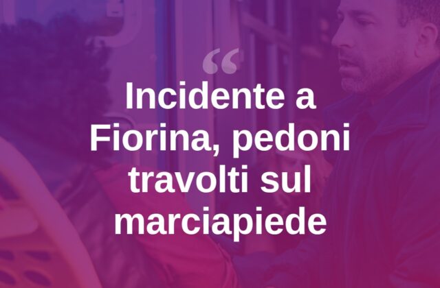 Fiorina, pedoni travolti sul marciapiede: uno è grave