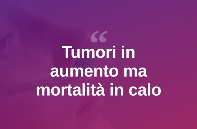 Tumori, più diagnosi ma meno decessi: il ruolo degli screening