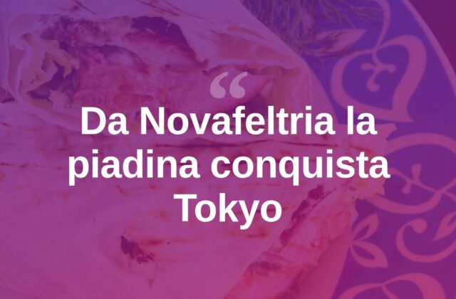 Da Novafeltria a Tokyo, Corinna esporta la piadina