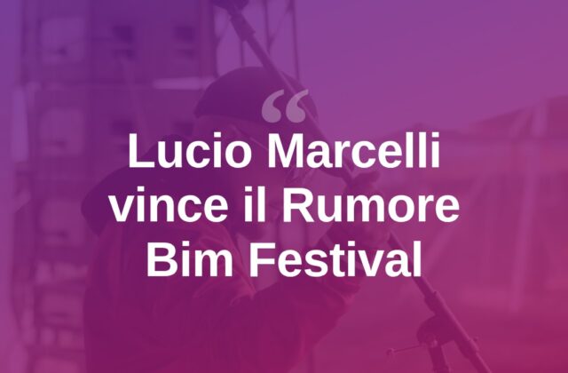 Lucio Marcelli conquista la giuria del Rumore Bim Festival