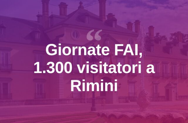 Giornate FAI d’Autunno, 1.300 visitatori a Rimini