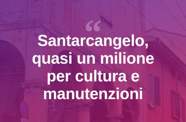 Santarcangelo, quasi un milione in bilancio per cultura e manutenzioni