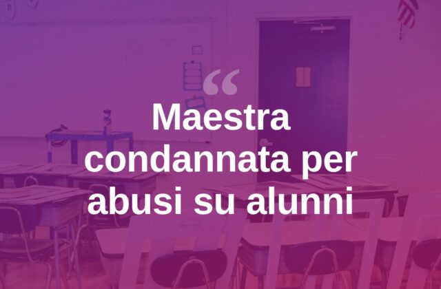Rimini, abusi su alunni: maestra condannata a tre mesi
