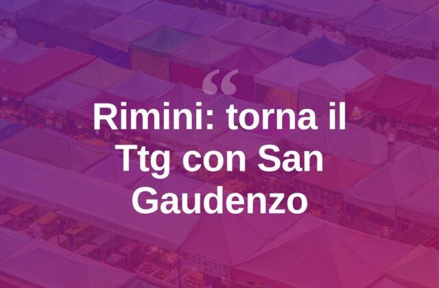 Rimini in festa: torna il Ttg insieme a San Gaudenzo
