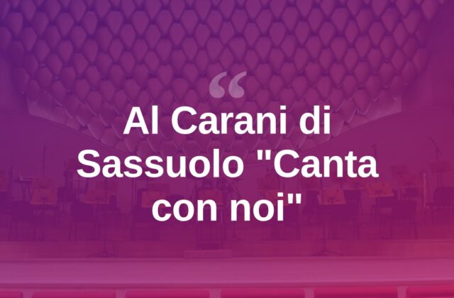 Al teatro Carani di Sassuolo lo show “Canta con noi”