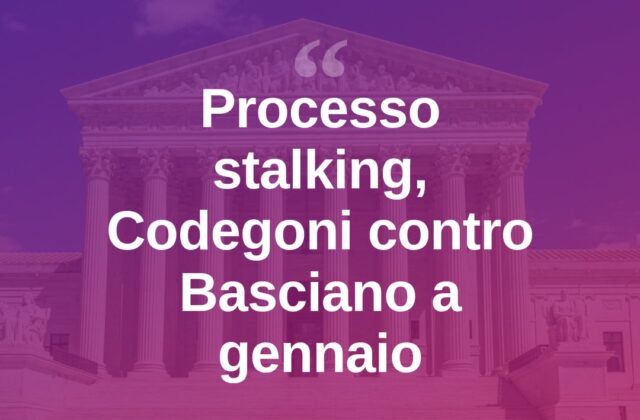 Codegoni-Basciano, processo per stalking: udienza a gennaio