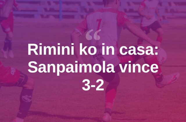 Rimini, primo ko stagionale: il Sanpaimola vince 3-2 al Neri