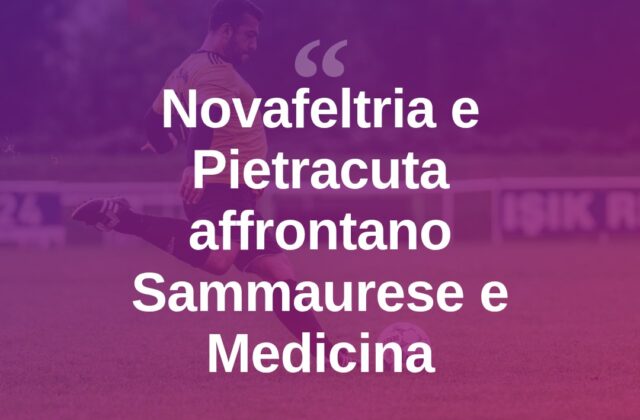 Ottava giornata girone B: Novafeltria e Pietracuta a esame