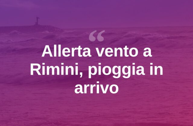 Rimini, allerta vento martedì: mercoledì arriva la pioggia