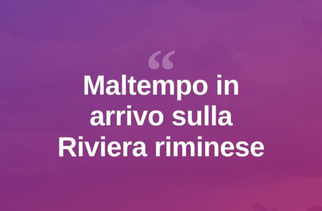 Maltempo in arrivo a Rimini, piogge e temporali sulla Riviera
