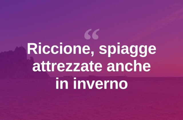Riccione, spiagge attrezzate anche d’inverno per turisti e residenti