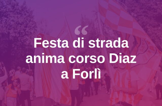 Forlì in festa: corso Diaz si anima per grandi e piccini