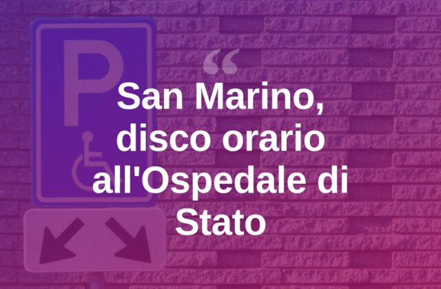 San Marino, nuove regole di sosta davanti all’Ospedale di Stato