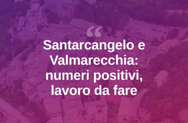 Santarcangelo e Valmarecchia, dati incoraggianti ma si lavora ancora