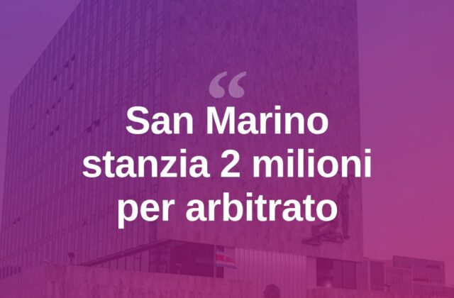 San Marino, 2 milioni in bilancio per l’arbitrato sul “caso bulgaro”