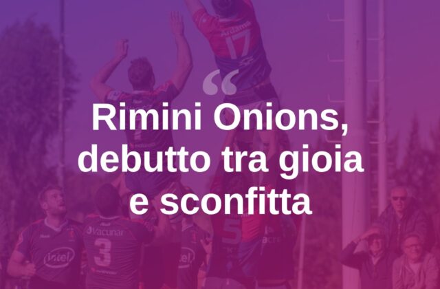 Rimini Onions, al debutto gioia e delusione