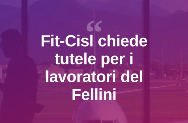 Fit-Cisl: “Bene la crescita del Fellini, ora tutelare i lavoratori”