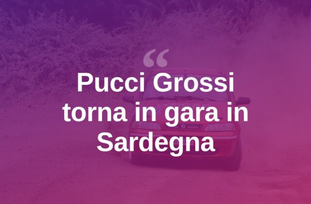 Angelo Pucci Grossi torna in gara al Rally dei Nuraghi e del Vermentino