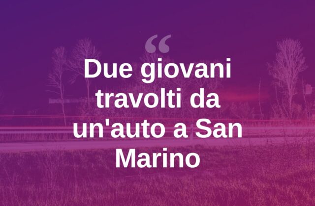 San Marino, due giovani travolti da un’auto: sono gravi