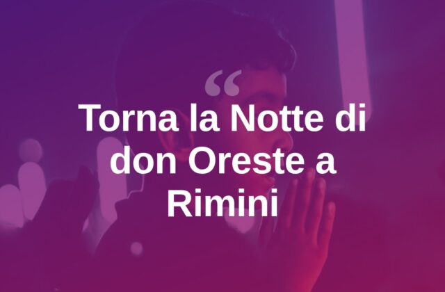 Torna la Notte di don Oreste: preghiera e unità di strada