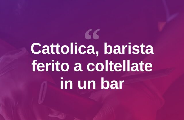 Cattolica, barista accoltellato durante aggressione in un bar